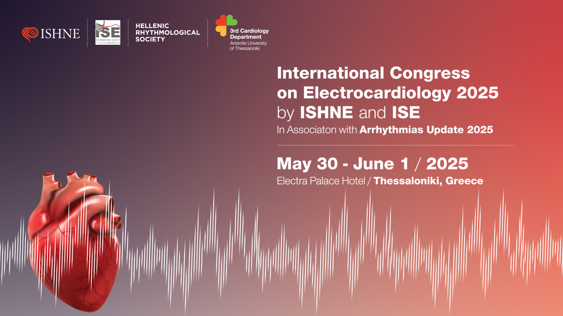 International Congress on Electrocardiology 2025 by ISHNE and ISE | 30 May - 01 June 2025 | Electra Palace Hotel, Thessaloniki, Greece